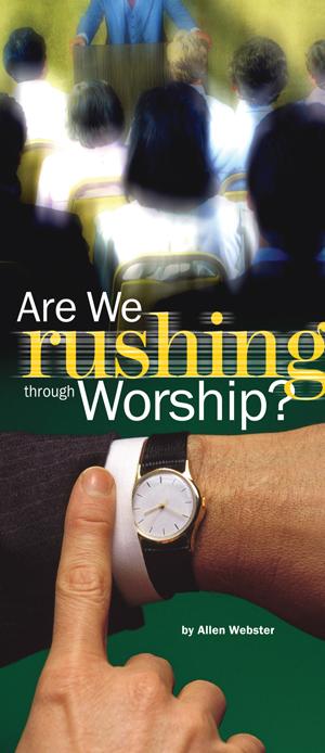 Are We Rushing Through Worship? (Pack of 10) - Glad Tidings Publishing