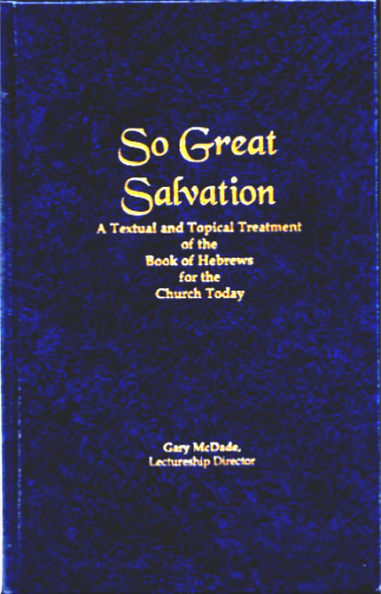 Spiritual Sword Lectureship Book 2003: “So Great Salvation” – A Textual and Topical Treatment of the Book of Hebrews - Glad Tidings Publishing