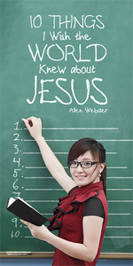 Ten (10) Things I Wish the World Knew About Jesus (Pack of 5) - Glad Tidings Publishing