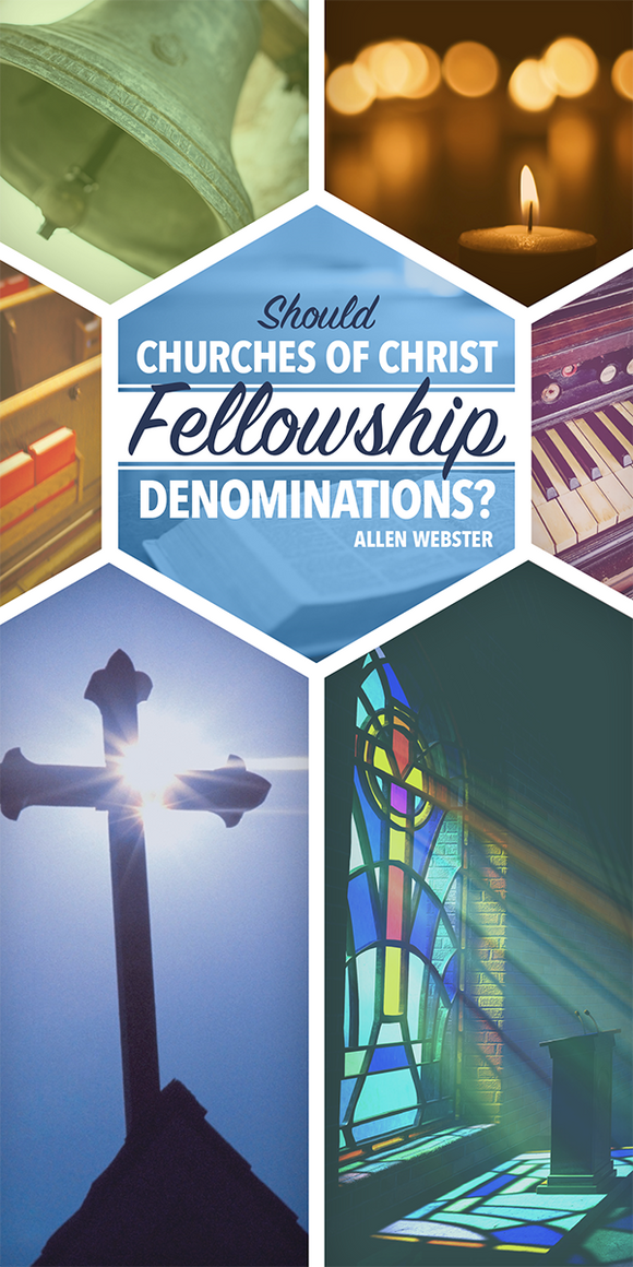 Should Churches of Christ Fellowship Denominations? (Pack of 5) - Glad Tidings Publishing