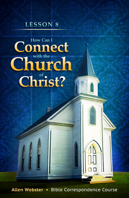 Lesson 8: How Can I Connect with the Church of Christ? (Pack of 25) - Glad Tidings Publishing
