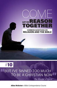 Lesson 10: But I've Sinned Too Much to Be a Christian Now (Pack of 25) - Glad Tidings Publishing