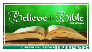 Believe the Bible Lesson B: Bible Inspiration - Glad Tidings Publishing