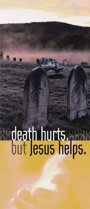 Death Hurts, But Jesus Helps (Pack of 10) - Glad Tidings Publishing