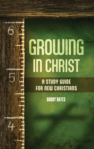 Growing in Christ - A Study for New Christians - Glad Tidings Publishing