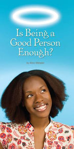 Is Being a Good Person Enough? (Pack of 5) - Glad Tidings Publishing