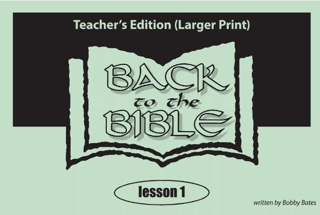 Back to the Bible Lesson One (1) - Larger Print, Teacher's Edition