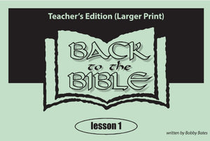 Back to the Bible Lesson One (1) - Larger Print, Teacher's Edition - Glad Tidings Publishing