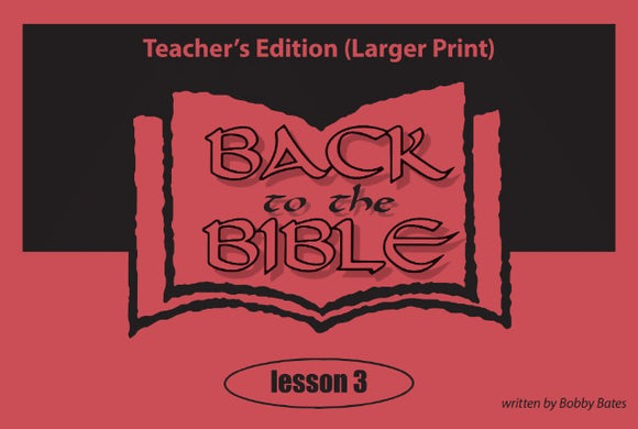 Back to the Bible Lesson Three (3) - Larger Print, Teacher's Edition - Glad Tidings Publishing