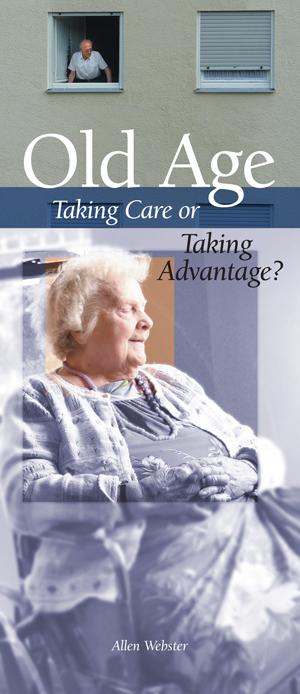 Old Age: Taking Care or Taking Advantage? (Pack of 10) - Glad Tidings Publishing
