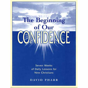 The Beginning of Our Confidence - Glad Tidings Publishing
