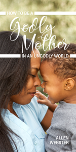 How to Be a Godly Mother in an Ungodly World (Pack of 5) - Glad Tidings Publishing